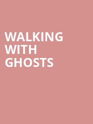 Walking With Ghosts at Apollo Theatre